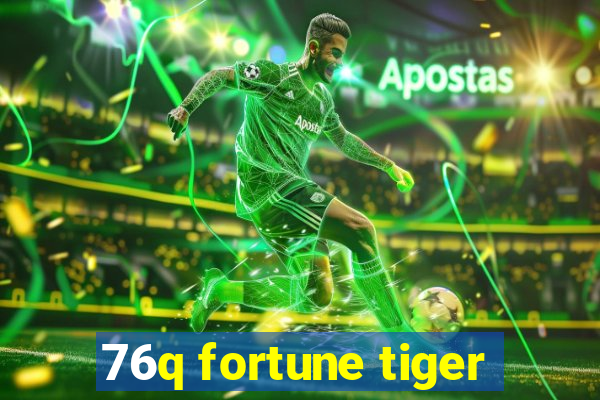 76q fortune tiger